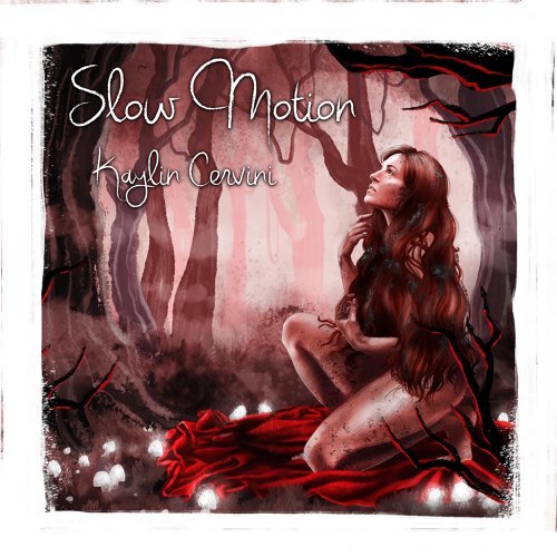 Kaylin Cervini: “Slow Motion”