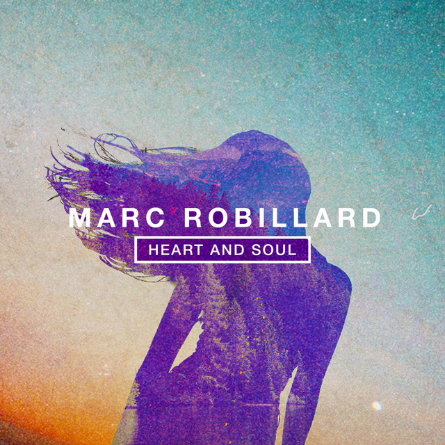 Marc Robillard: “Heart and Soul”