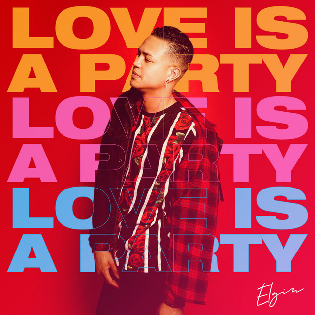 Elgin: “Love Is A Party”