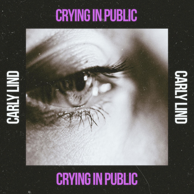 Carly Lind: “Crying In Public”