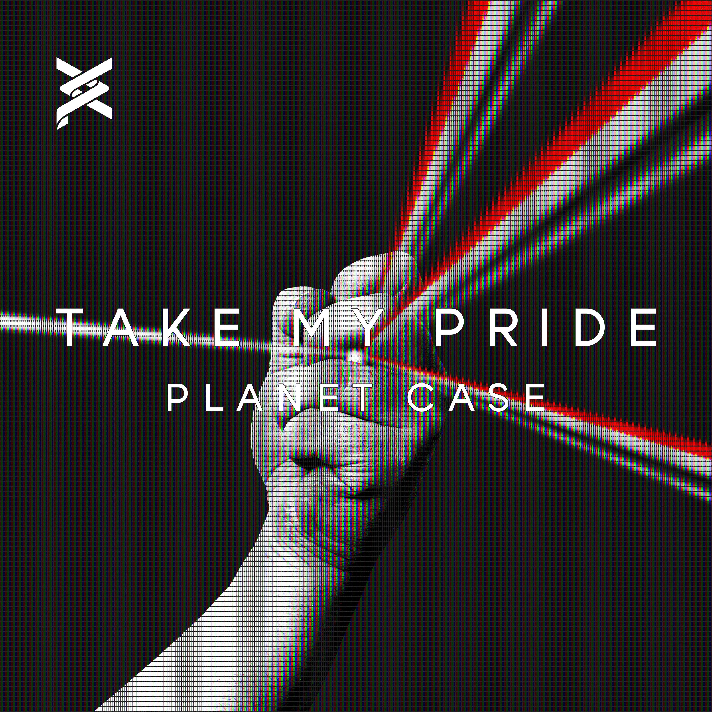 Planet Case: “Take My Pride”