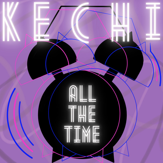 Kechi: “All The Time”