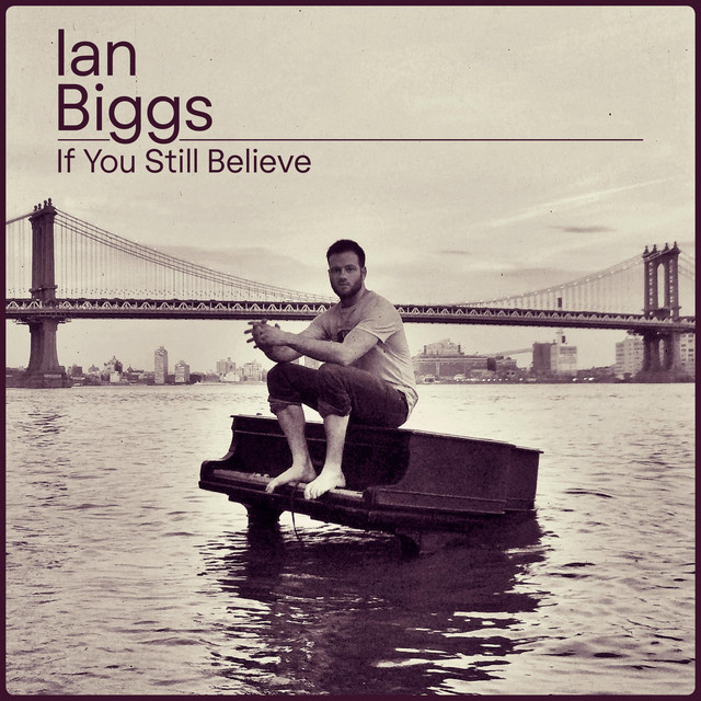 Ian Biggs: “If You Still Believe”