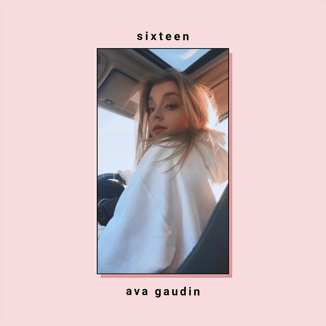 Ava Gaudin: “Sixteen”