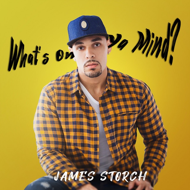 James Storch:  “What’s on Ya Mind”