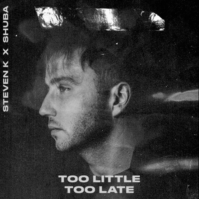 Steven K x Shuba:  “Too Little Too Late”