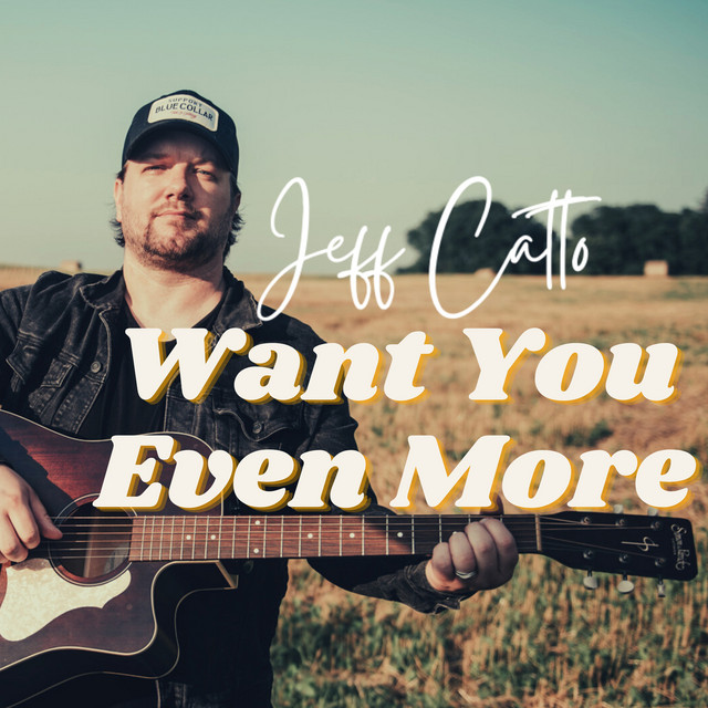Jeff Catto: “Want You Even More”