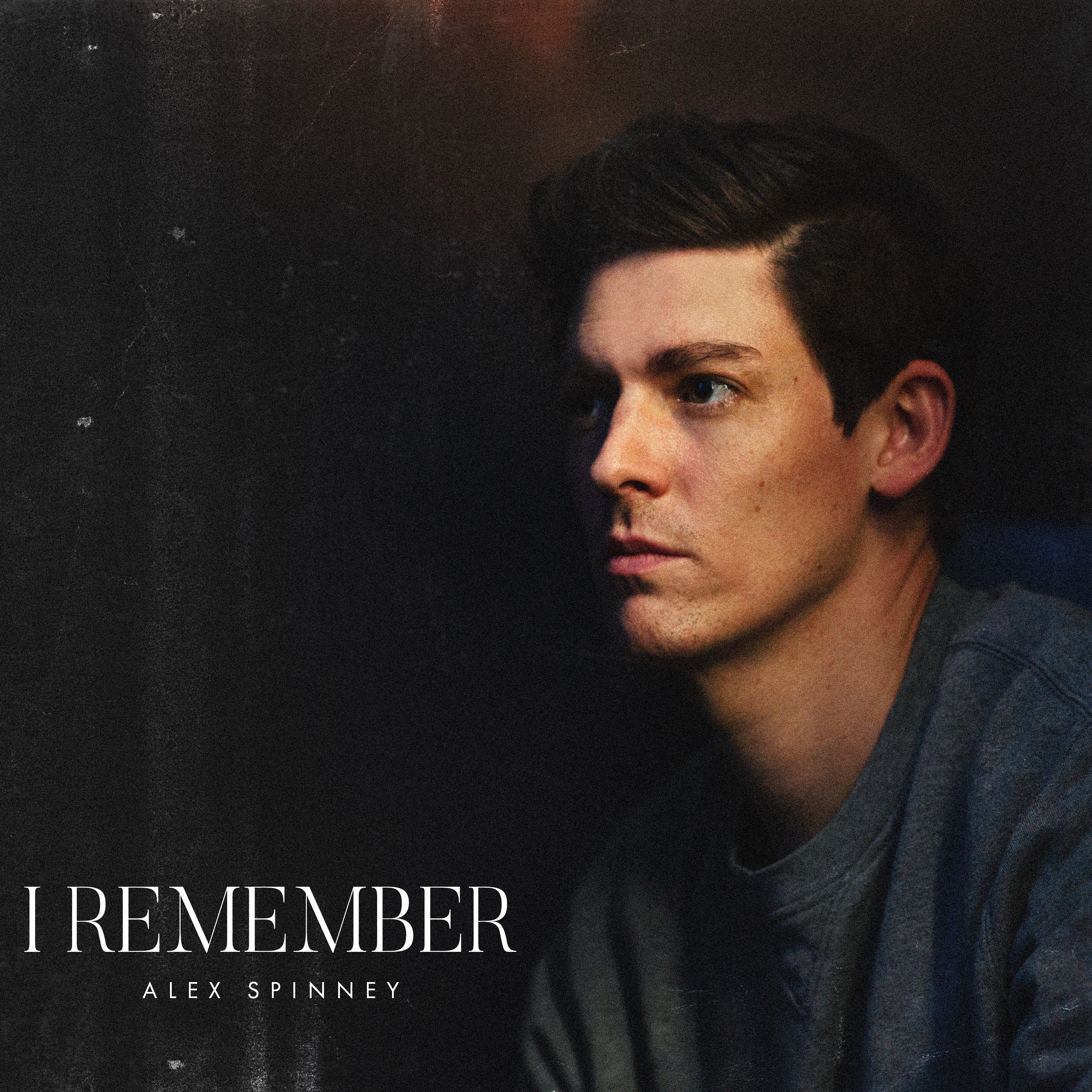 Alex Spinney: “I Remember”
