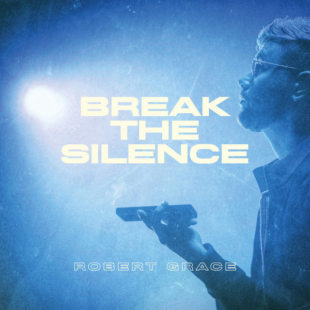 Robert Grace:  “Break the Silence”
