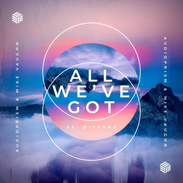 AudioPrism x Mike Vaughn x Diffrnt: “All We’ve Got”￼