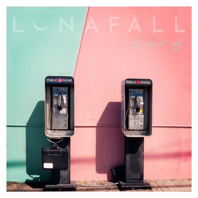 LUNAFALL: “Call It Off”