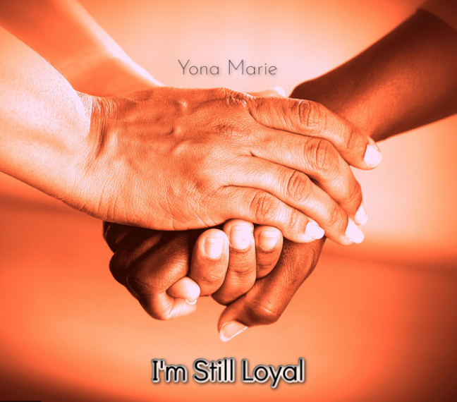 Yona Marie: “I’m Still Loyal”