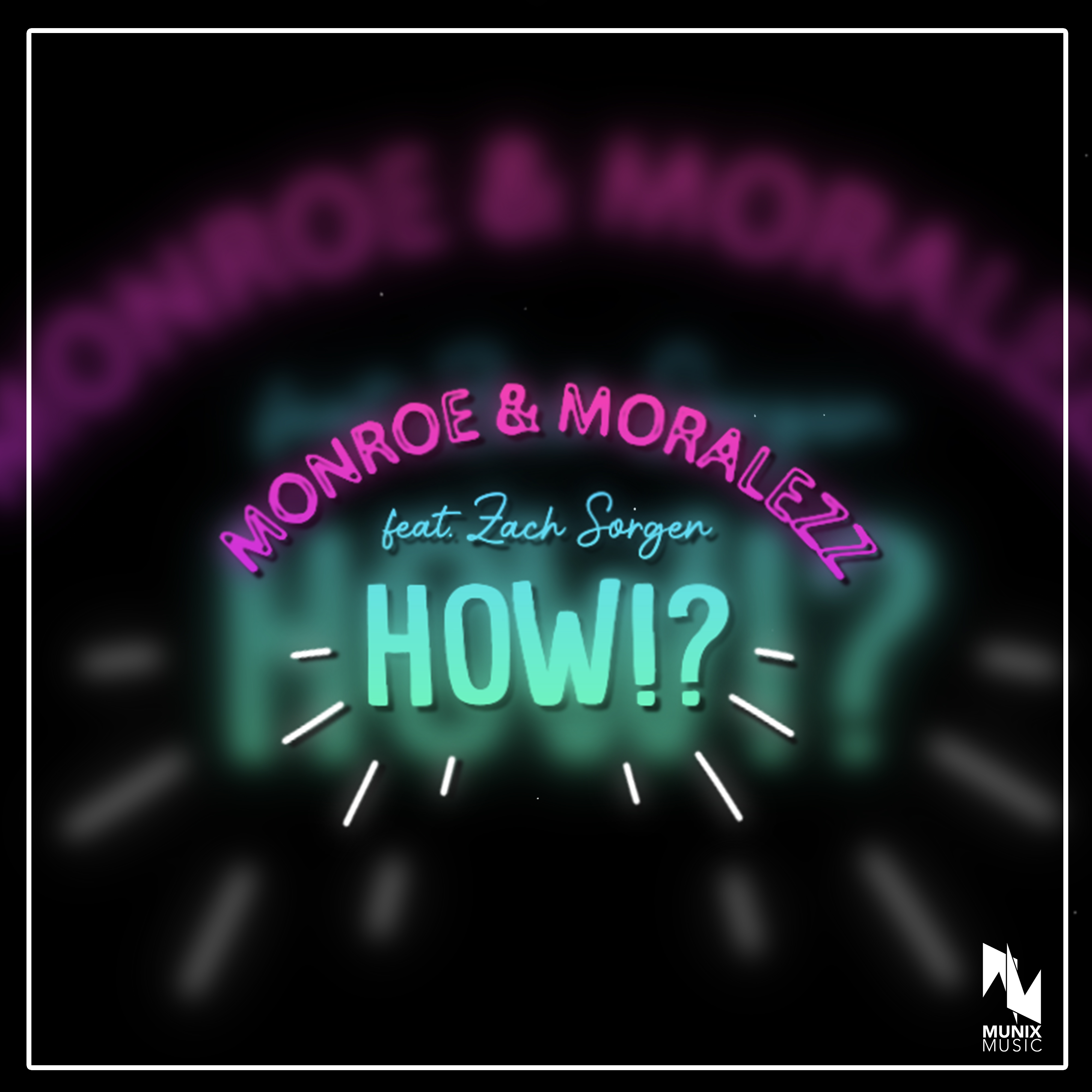 Monroe & Moralezz featuring Zach Sorgen: “How!?”