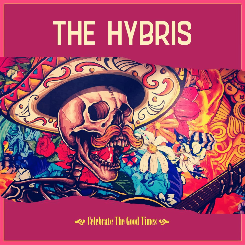 THE HYBRIS: “CELEBRATE THE GOOD TIMES”